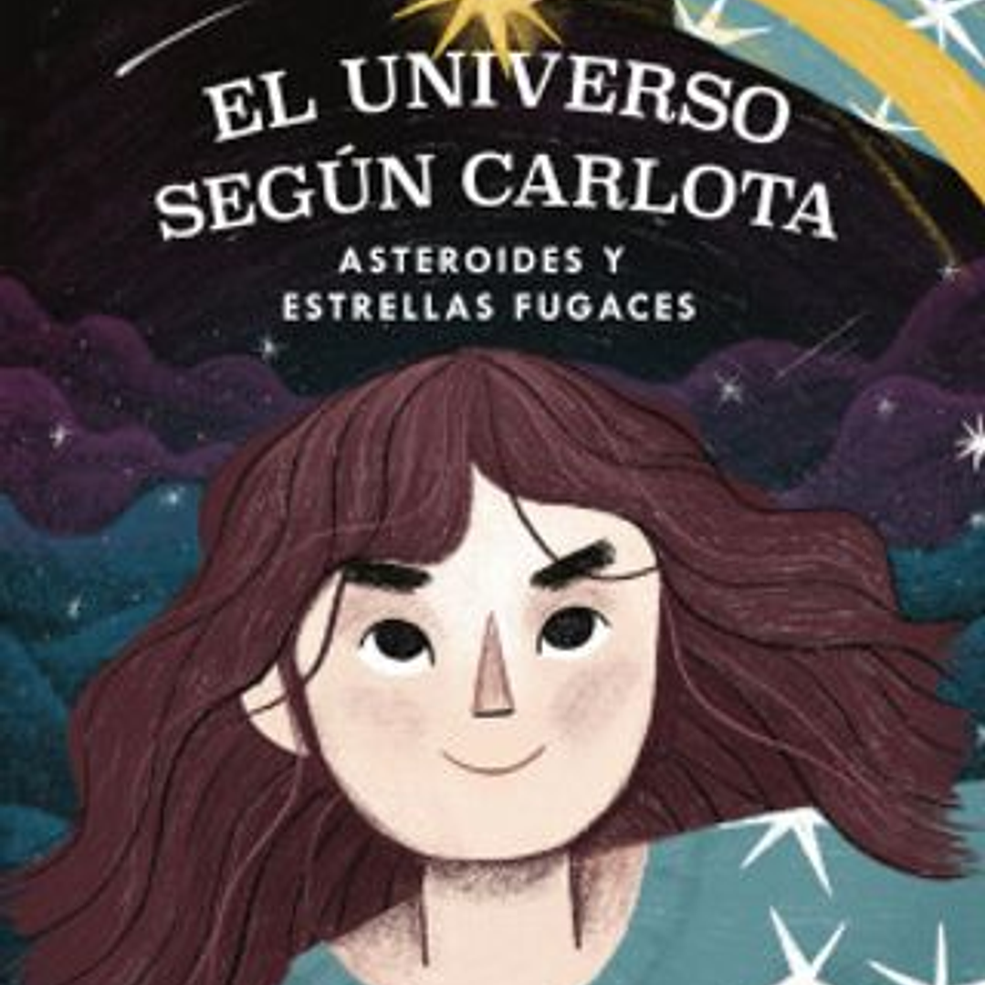 El Universo Segun Carlota 1. Asteroides Y Estrellas Fugaces  (Astronomia Para Niñas Y Niños) 1