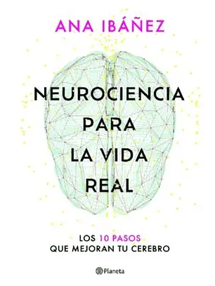 Neurociencia Para La Vida Real