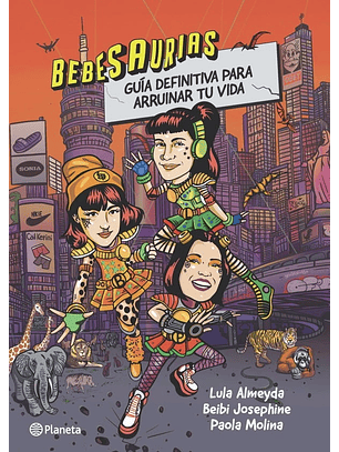 Bebesaurias - Guia Definitiva Para Arruinar Tu Vida