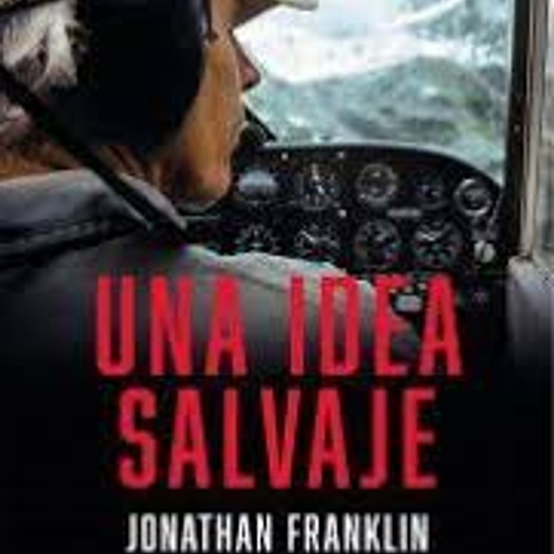 Una Idea Salvaje - La Inspiradora Vida De Douglas Tompkins 1