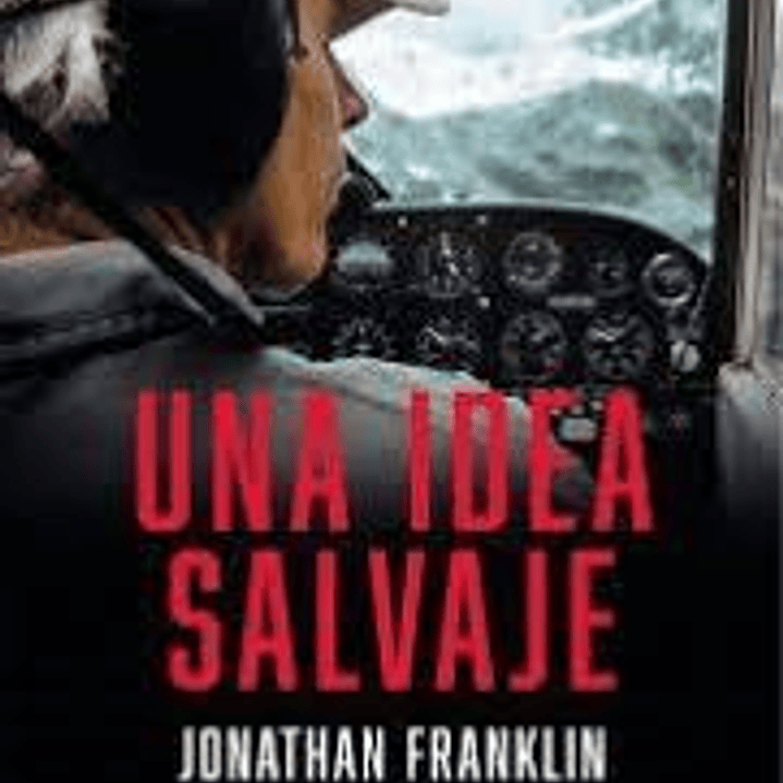 Una Idea Salvaje - La Inspiradora Vida De Douglas Tompkins 1