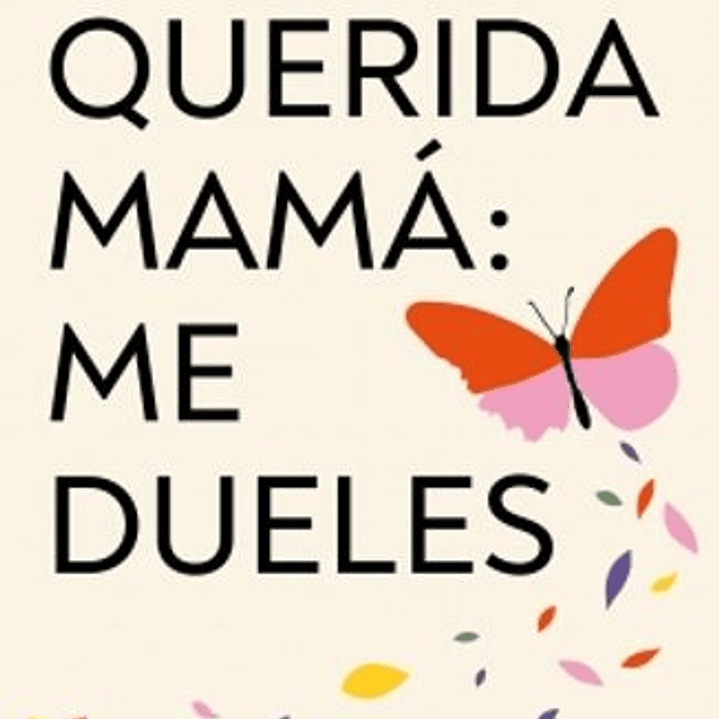 Querida Mama Me Dueles 1