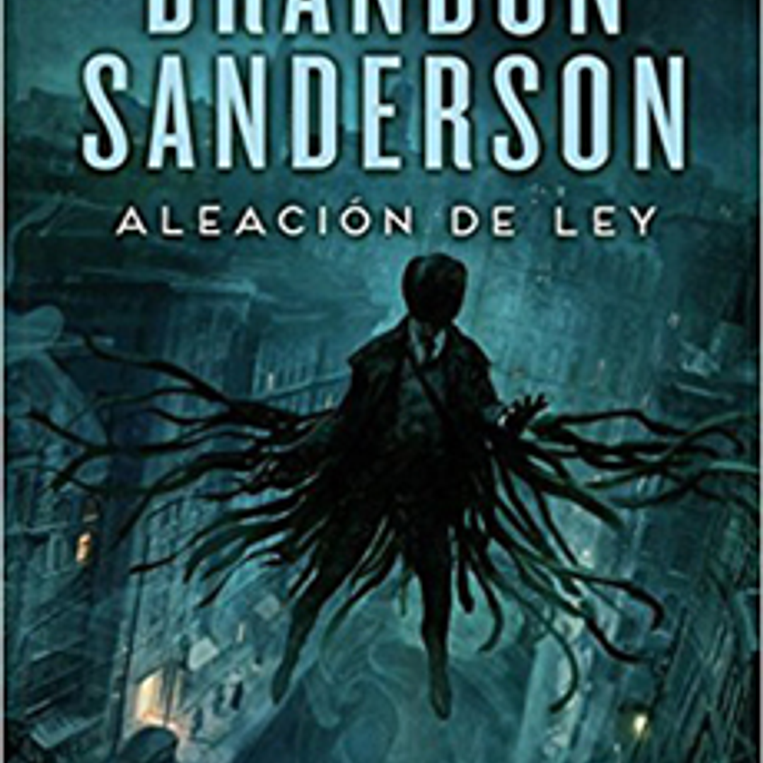 Aleacion De Ley - Wax & Wayne 1 [Mistborn. Nacidos De La Bruma 4] (Era 2) 1