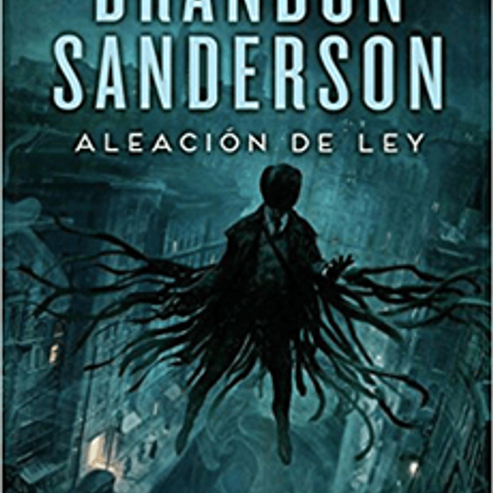 Aleacion De Ley - Wax & Wayne 1 [Mistborn. Nacidos De La Bruma 4] (Era 2) 1