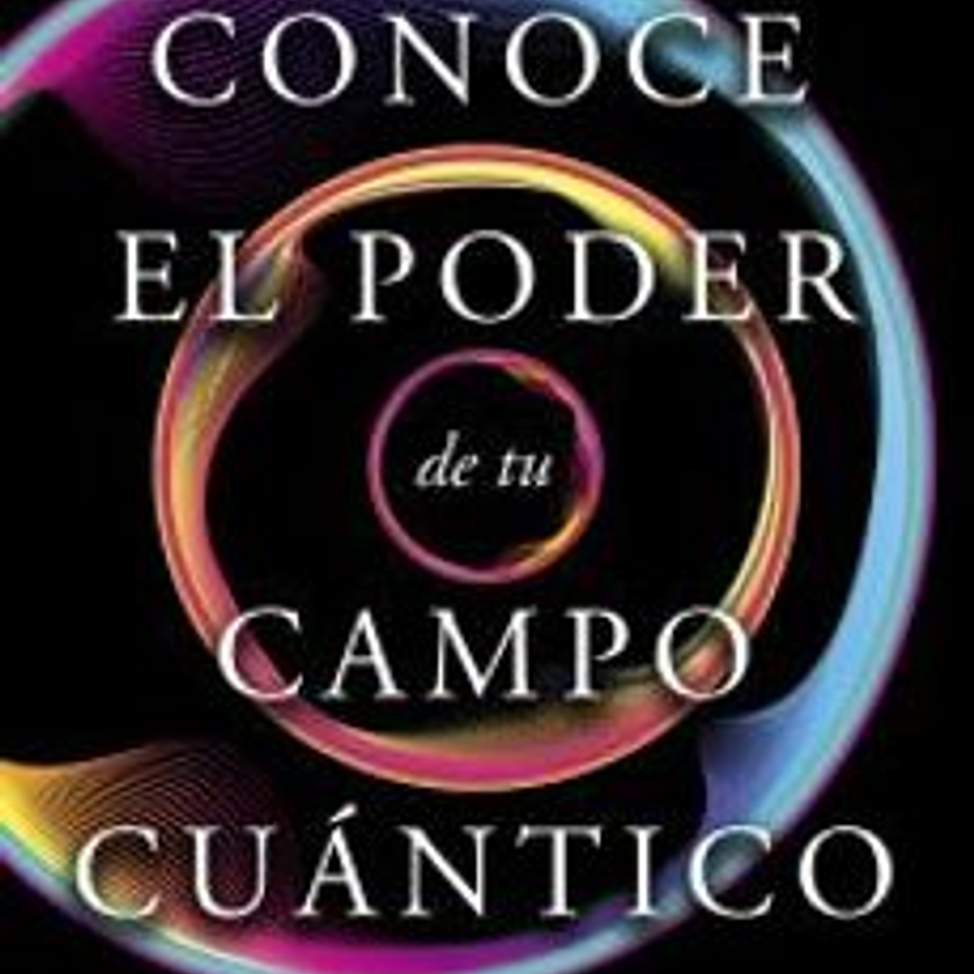 Conoce El Poder De Tu Campo Cuantico 1