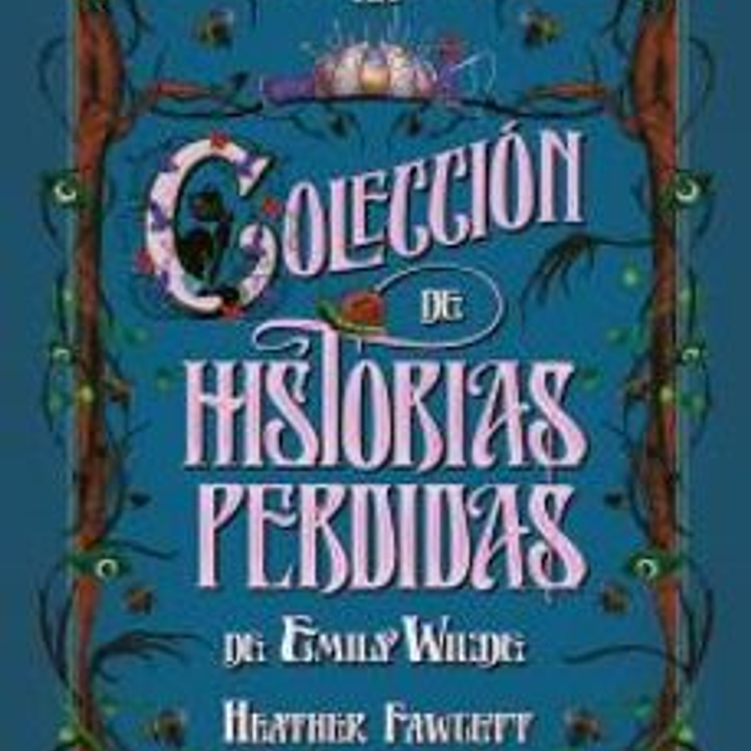 La Coleccion De Historias Perdidas De Emily Wilde (Emily Wilde 3) 1