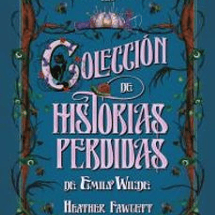 La Coleccion De Historias Perdidas De Emily Wilde (Emily Wilde 3) 1