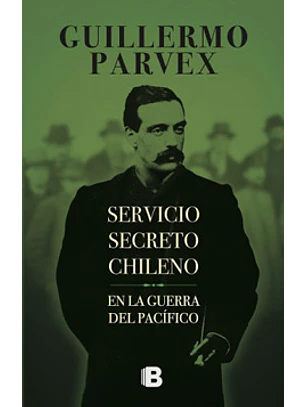 Servicio Secreto Chileno En La Guerra Del Pacifico