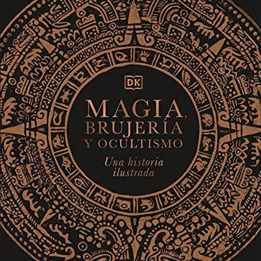 Magia, Brujeria Y Ocultismo: Una Historia Ilustrada 1
