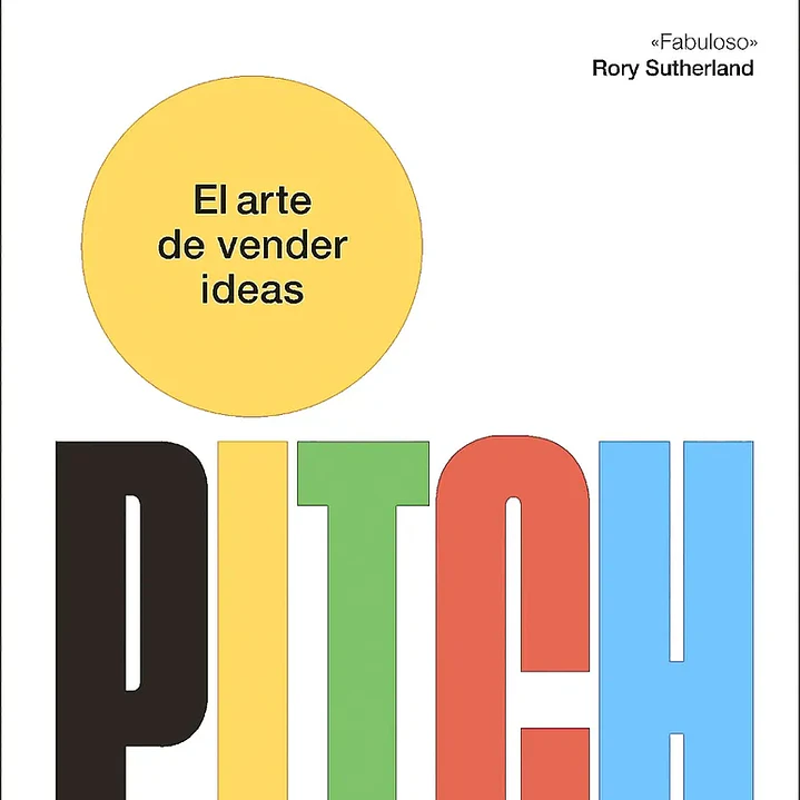Pitch. El Arte De Vender Ideas 1