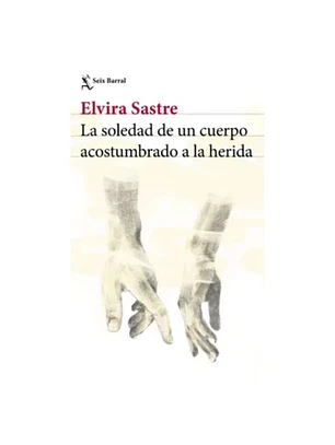 La Soledad De Un Cuerpo Acostumbrado A La Herida