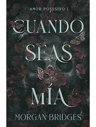 Cuando Seas Mia (Amor Posesivo 1)