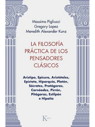 La Filosofia Practica De Los Pensadores Clasicos