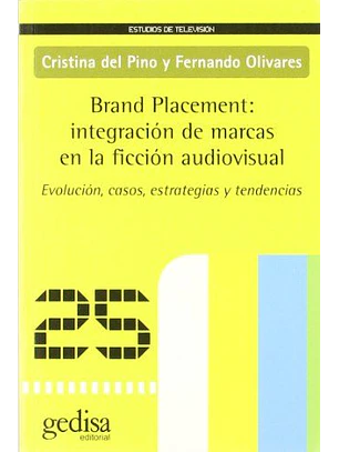 Brand Placement: Integracion De Marcas En La Ficcion Audiovisual
