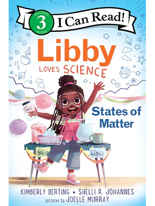 I Can Read! Libby Loves Science: States Of Matter
