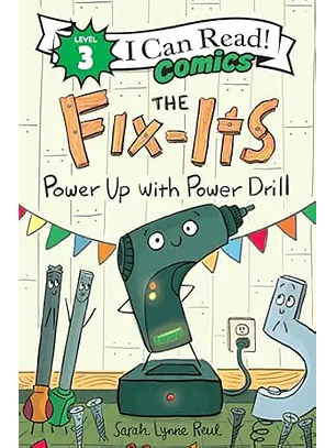 I Can Read! The Fix-its: Power Up With Power Drill