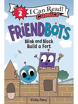 Friendbots: Blink And Block Build A Fort (I Can Read Comics Level 2)