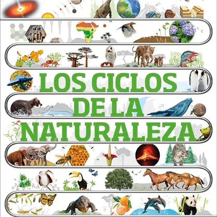 Los Ciclos De La Naturaleza: Recorridos Visuales Por El Mundo Natural   1