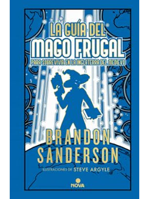 La Guia Del Mago Frugal Para Sobrevivir En La Inglaterra Del Medievo (Novela Secreta 2)