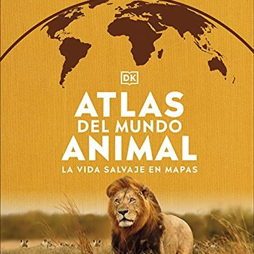 Atlas Del Mundo Animal: La Vida Salvaje En Mapas 1