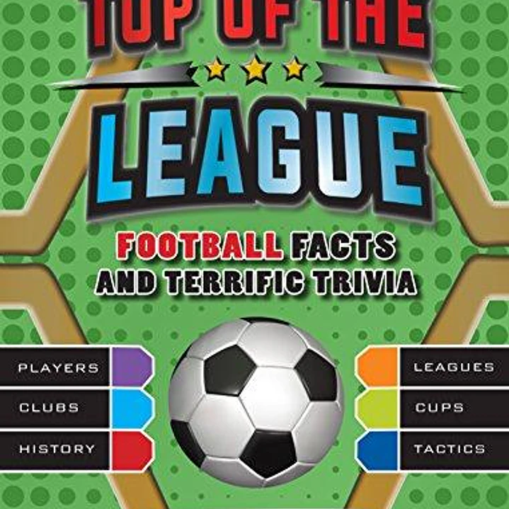 Top Of The League Footboll Facts And Terrefic Trivia 1