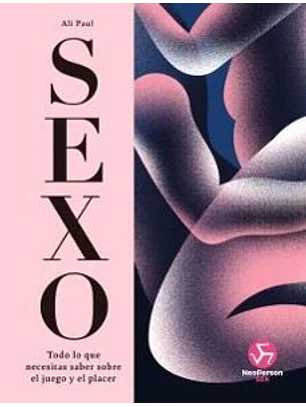 Sexo - Todo Lo Que Necesitas Saber Sobre El Juego Y El Placer