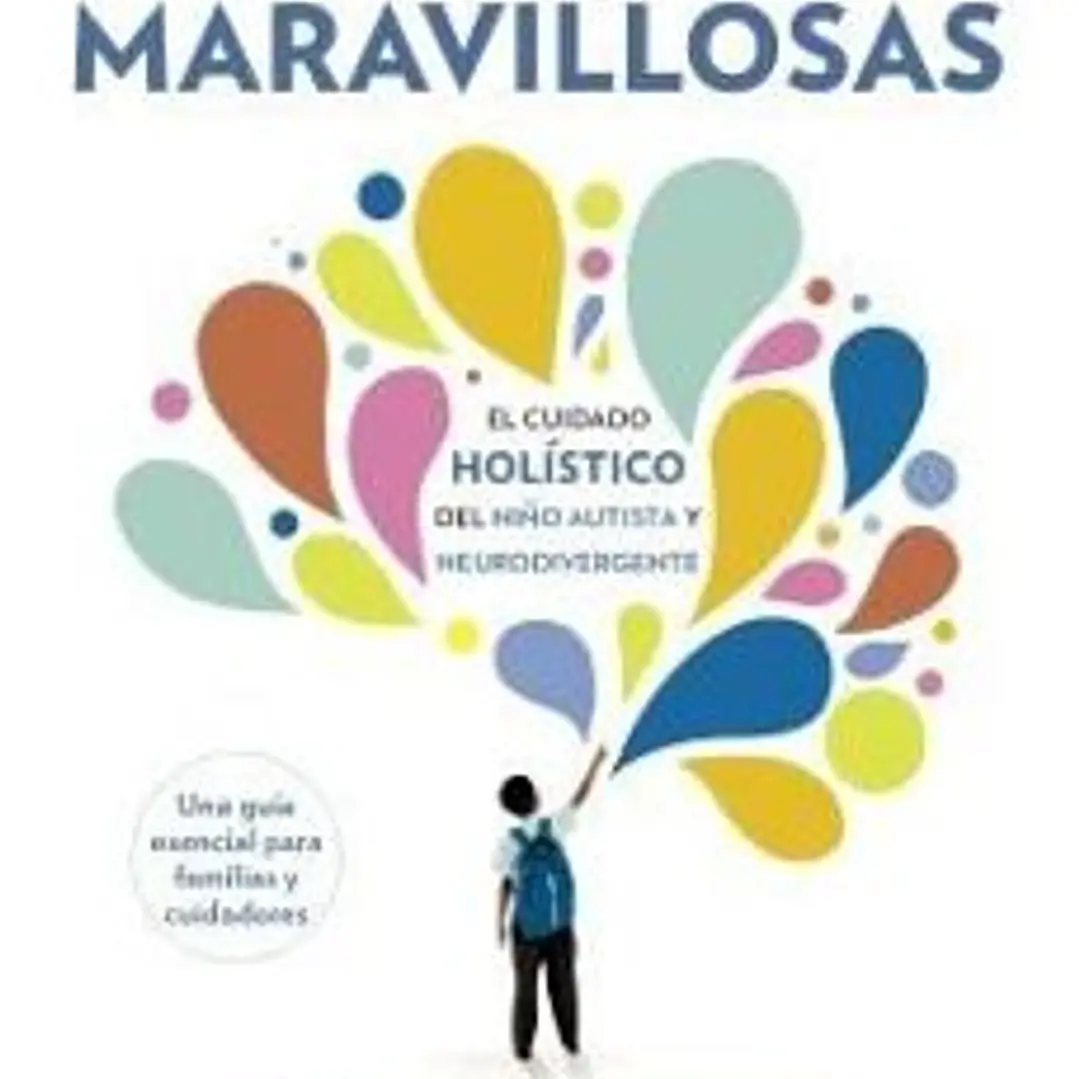 Mentes Maravillosas (El Cuidado Holístico Del Niño Autista Y Neurodivergente) 1