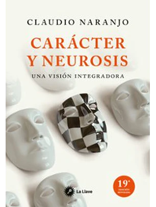 Caracter Y Neurosis: Una Vision Integradora