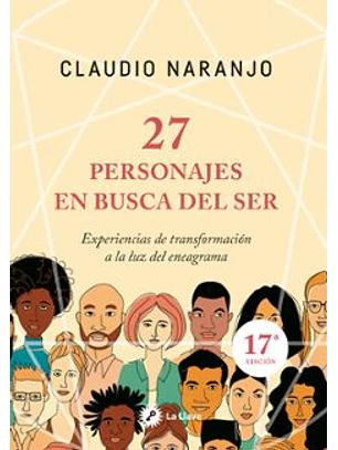 27 Personajes En Busca Del Ser: Experiencias De Transformacion A La Luz Del Eneagrama