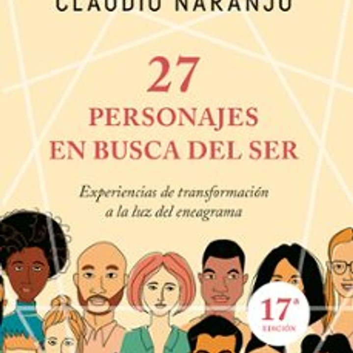 27 Personajes En Busca Del Ser: Experiencias De Transformacion A La Luz Del Eneagrama 1