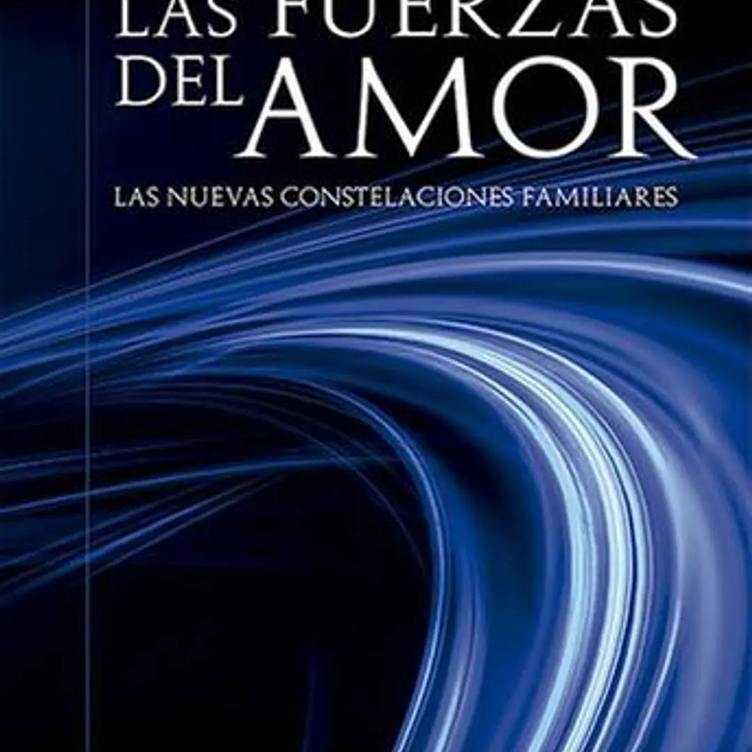Las Fuerzas Del Amor: Las Nuevas Constelaciones Familiares 1