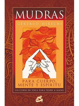 Mudras: Un Curso De Yoga Para Tener A Mano