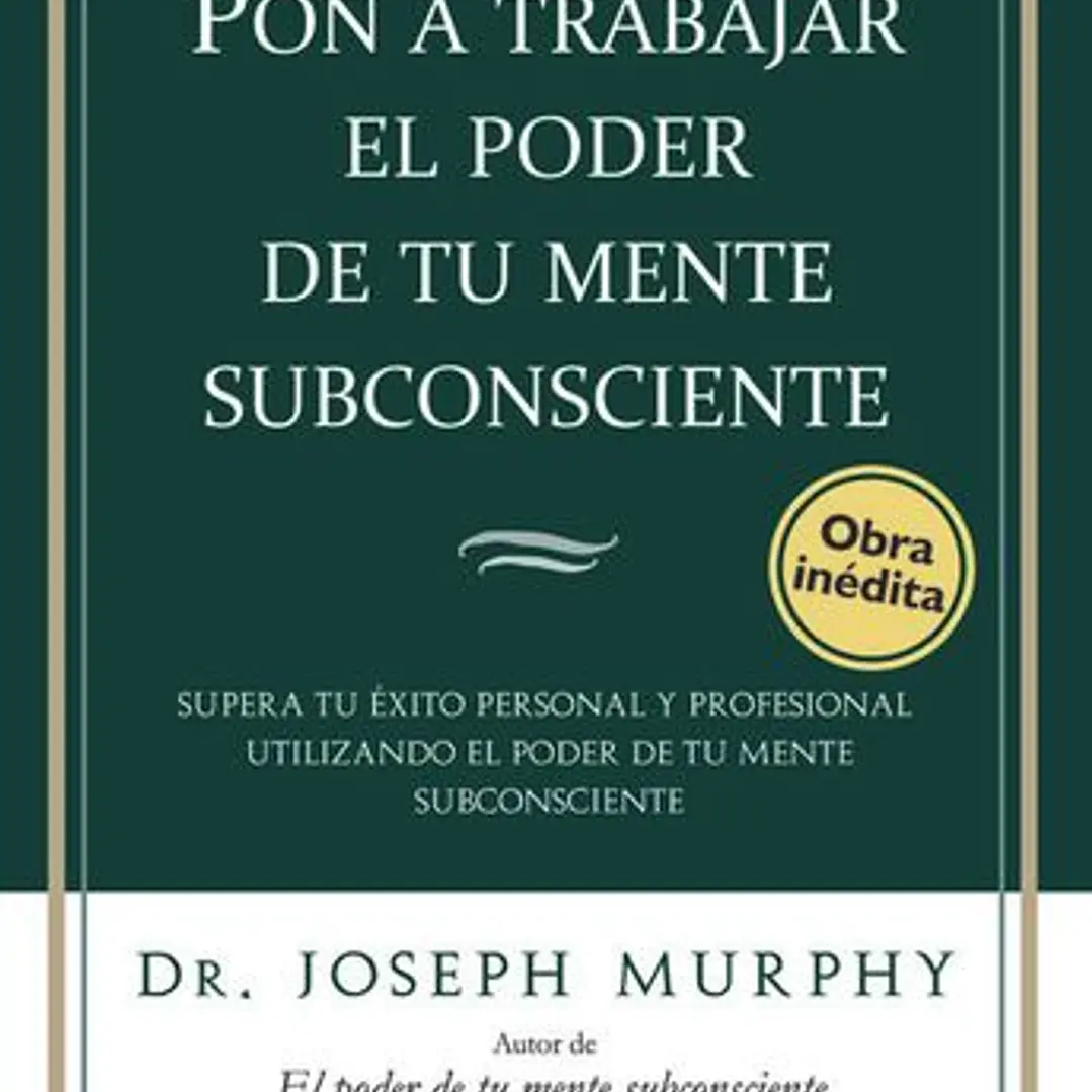 Pon A Trabajar El Poder De Tu Mente Subconsciente 1