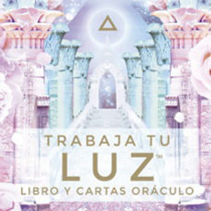 Trabaja Tu Luz: Libro Y Cartas Oraculo 1