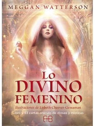 Lo Divino Femenino: Libro Y 53 Cartas Oraculo De Diosas Y Misticas