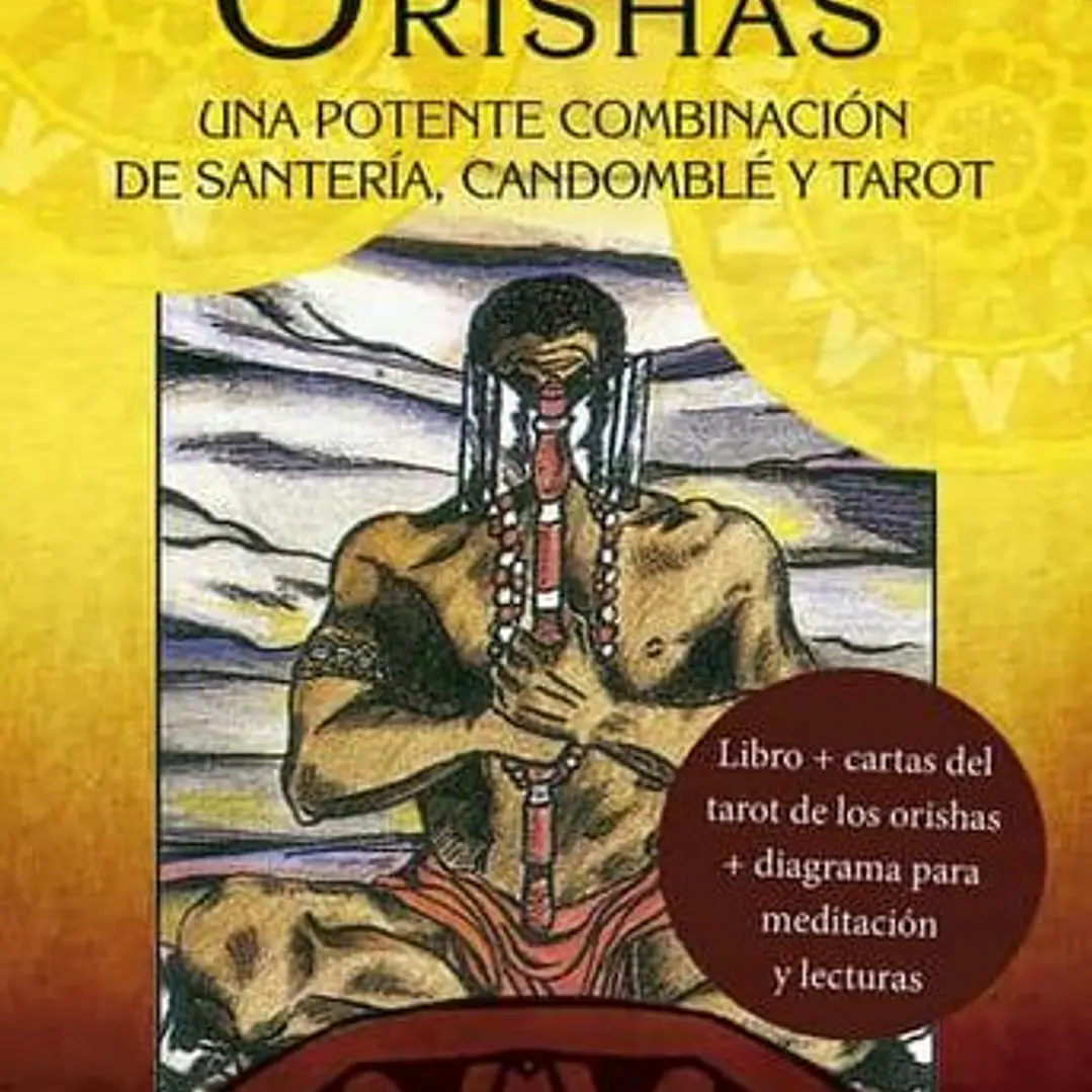 El Tarot De Los Orishas: Una Potente Combinacion De Santeria, Candomble Y Tarot 1