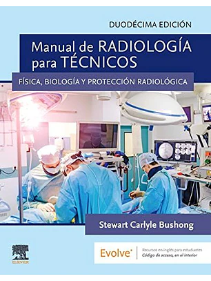 Manual De Radiologia Para Tecnicos: Fisica, Biologia Y Proteccion Radiologica - 12° Edicion