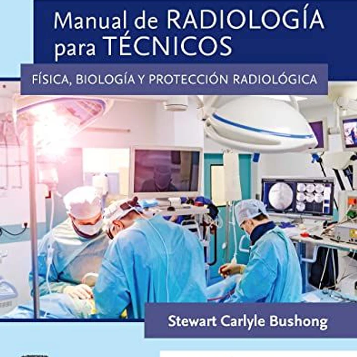 Manual De Radiologia Para Tecnicos: Fisica, Biologia Y Proteccion Radiologica - 12° Edicion 1