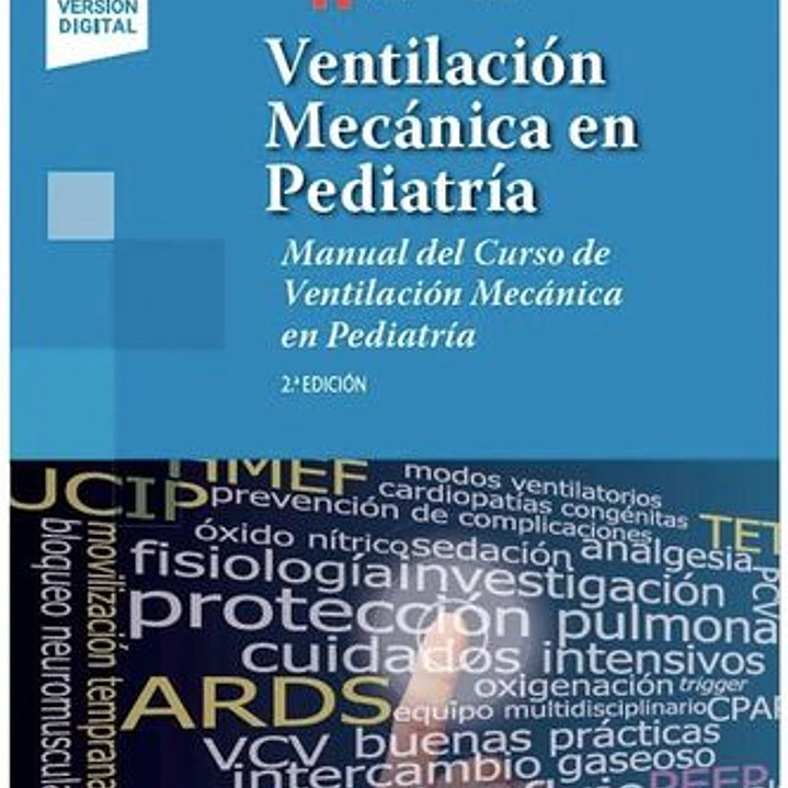 Ventilación Mecánica En Pediatría. Manual Del Curso De Ventilación Mecánica En Pediatría / 2 Ed. (Incluye Versión Digital) 1