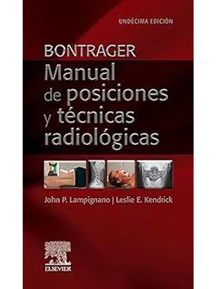 Bontrager. Manual De Posiciones Y Tecnicas Radiologicas (11ªed.)