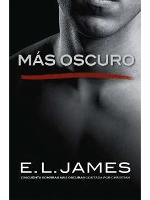 Mas Oscuro (Cincuenta Sombras - Contada Por Christian Grey 2)