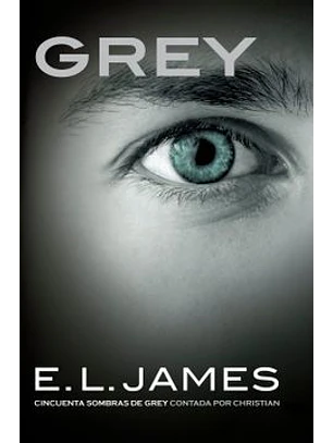 Grey (Cincuenta Sombras - Contada Por Christian Grey 1)