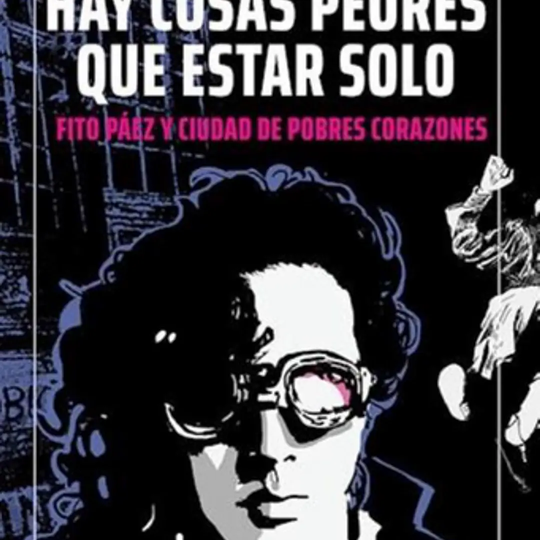 Hay Cosas Peores Que Estar Solo Fito Paez Y Ciudad De Pobres Corazones 1