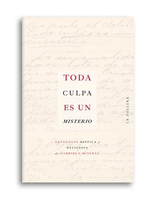 Toda Culpa Es Un Misterio: Antologia Mistica Y Religiosa