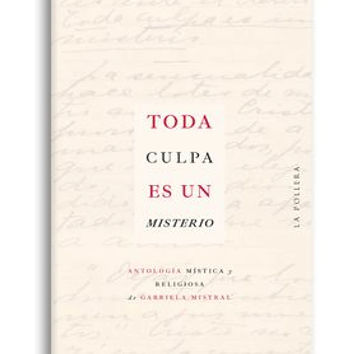Toda Culpa Es Un Misterio: Antologia Mistica Y Religiosa 1