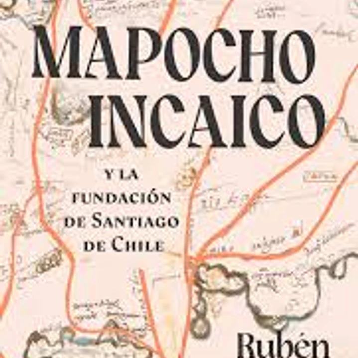 Mapocho Incaico Y La Fundacion De Santiago De Chile 1