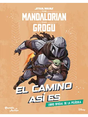 Star Wars. The Mandalorian And Grogu. El Camino Así Es