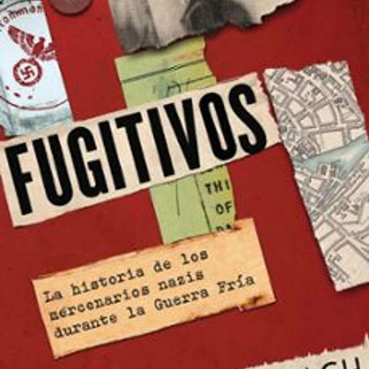 Fugitivos - La Historia De Los Mercenarios Nazis Durante La Guerra Fria 1