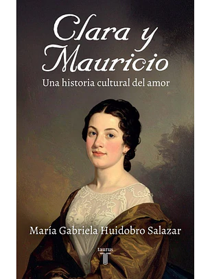 Clara Y Mauricio. Una Historia Cultural Del Amor