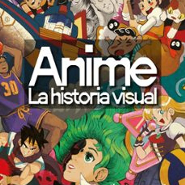 Anime. La Historia Visual 1